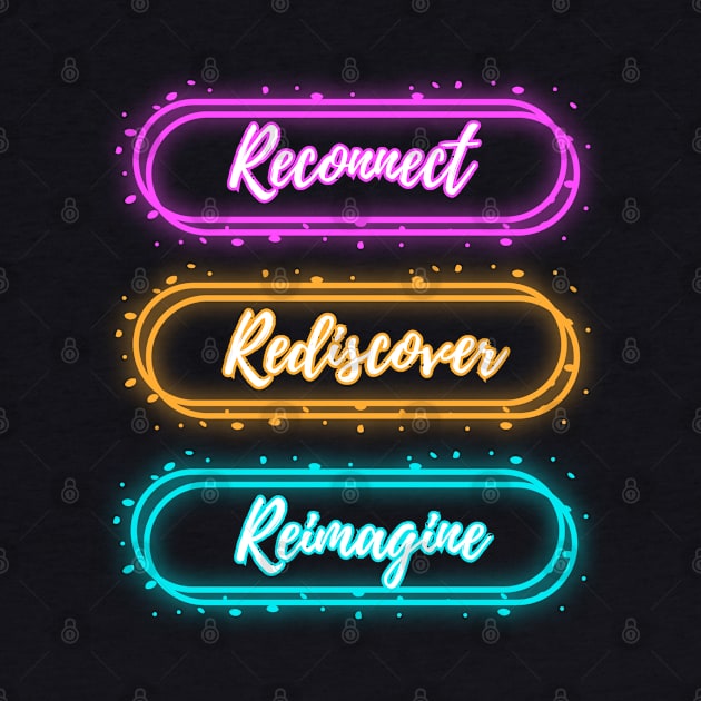 RECONNECT, REDISCOVER, REIMAGINE by Mujji